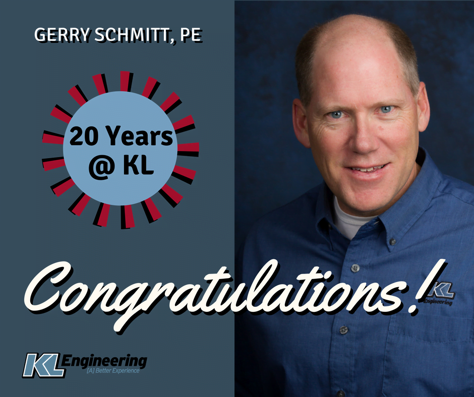 Gerry Schmitt, PE - 20 Years at KL!