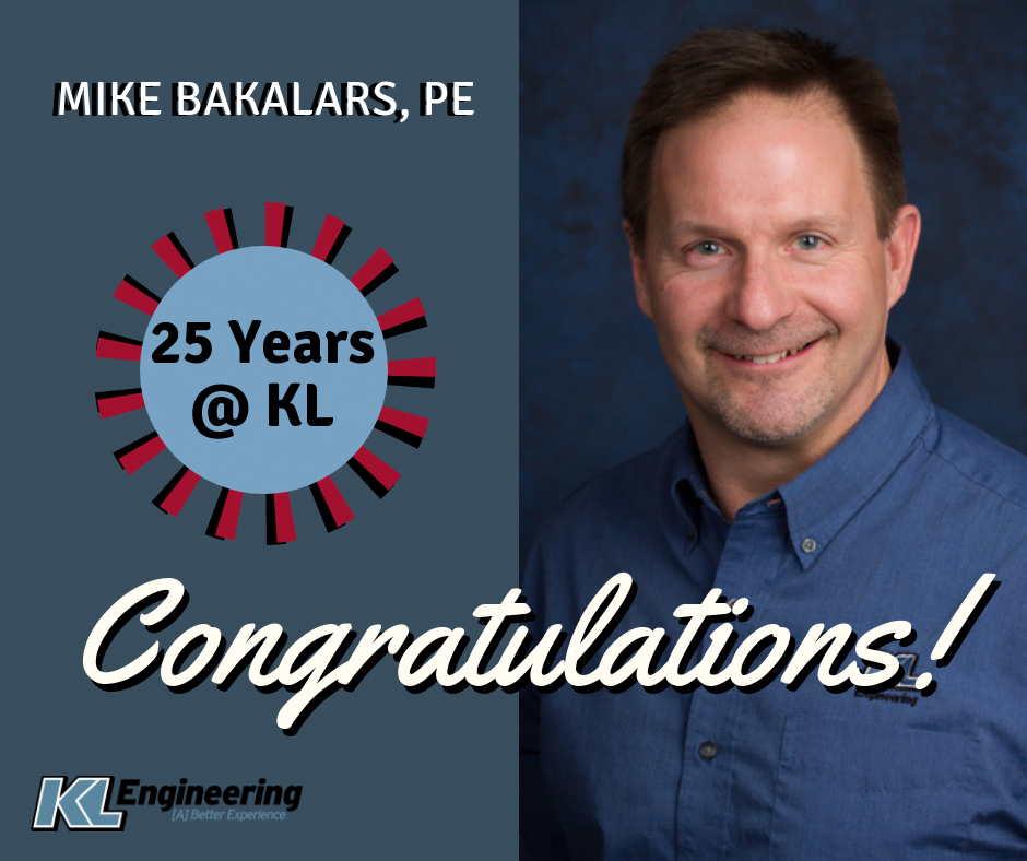 Mike Bakalars, PE - 25 Years at KL!