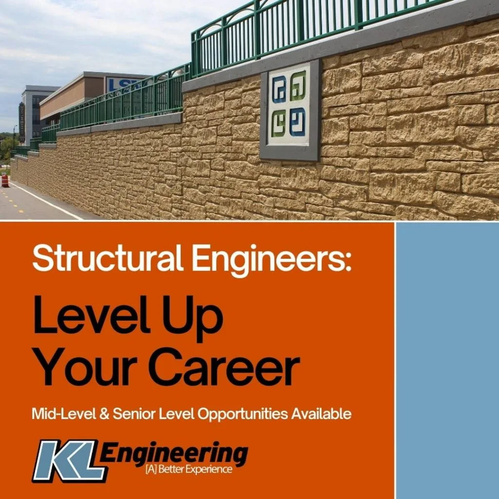 “Structural Engineers: Level Up Your Career – Mid-Level & Senior Level Opportunities Available” title on an orange block with a photo of a long retaining wall with green decorative rail and the KL Engineering logo.