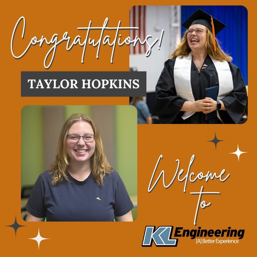 Orange background with photo of Taylor at graduation in her cap and gown and a headshot of her. “Congratulations and Welcome to KL Engineering” text with KL logo.