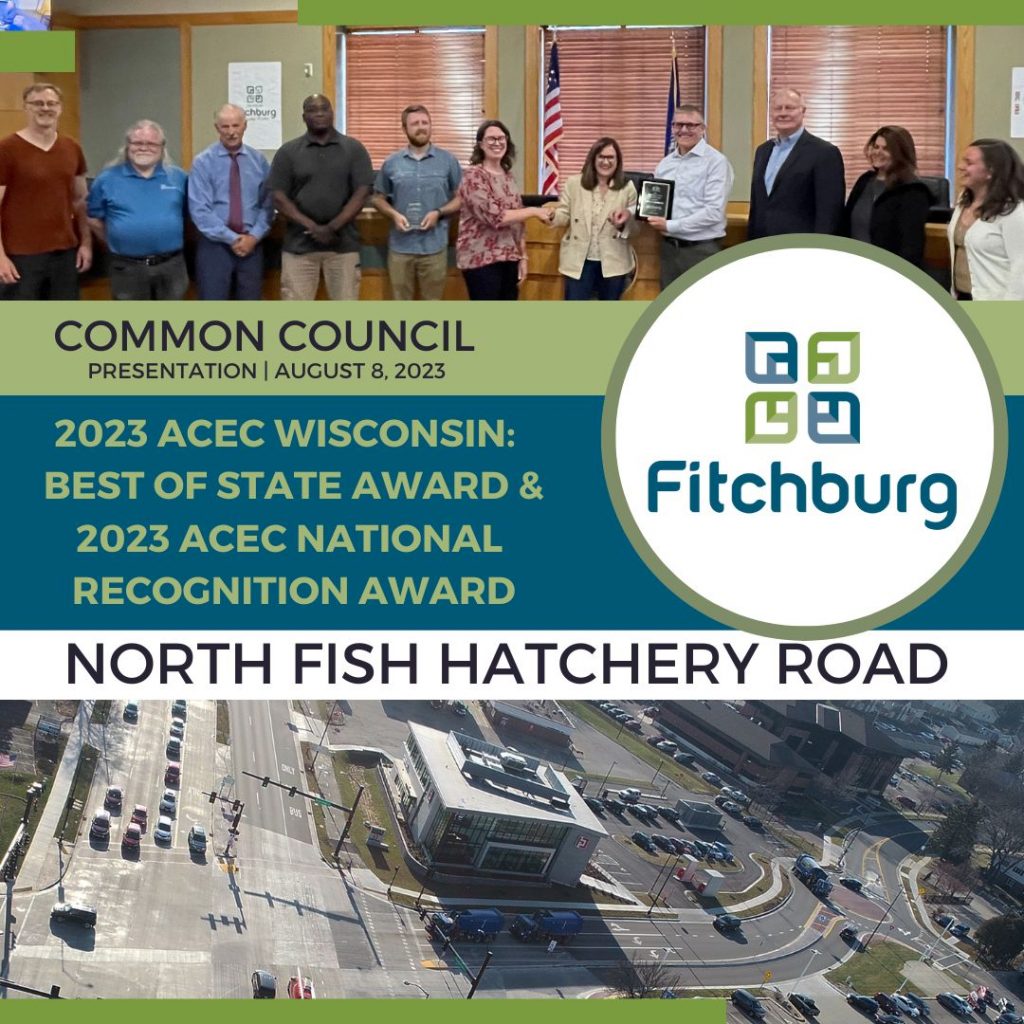 Graphic of Common Council members posed while receiving awards from Samantha Herheim and Mike Scarmon. Lower photo of the NFHR project. 2023 ACEC Wisconsin Best of State Award & 2023 ACEC National Recognition Award title with Fitchburg logo and Common Council meeting date of 8/8/23.