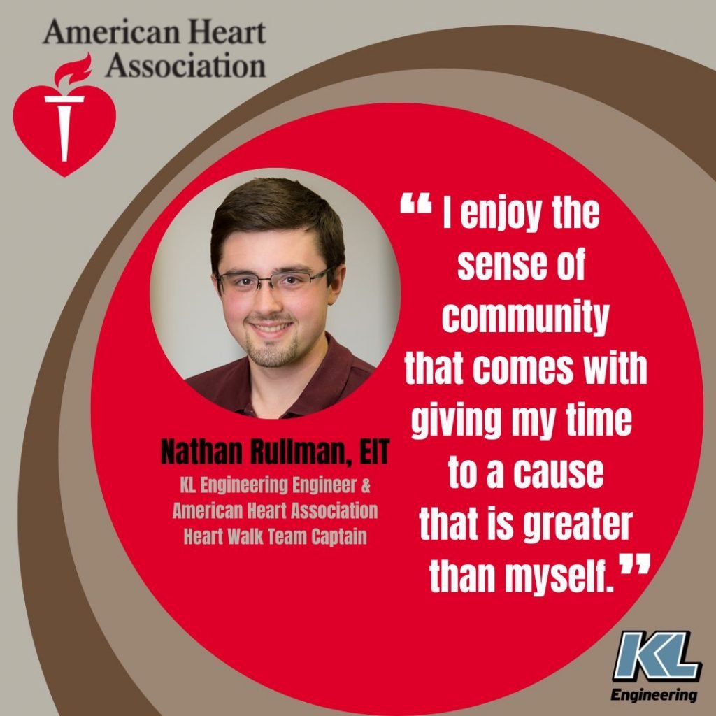 Graphic with brown background and a large red circle showing Nathan Rullman’s photo, name and title, along with this quote: “I enjoy the sense of community that comes with giving my time to a cause that is greater than myself.” American Heart Association and KL Engineering logo in top and bottom corners respectively.