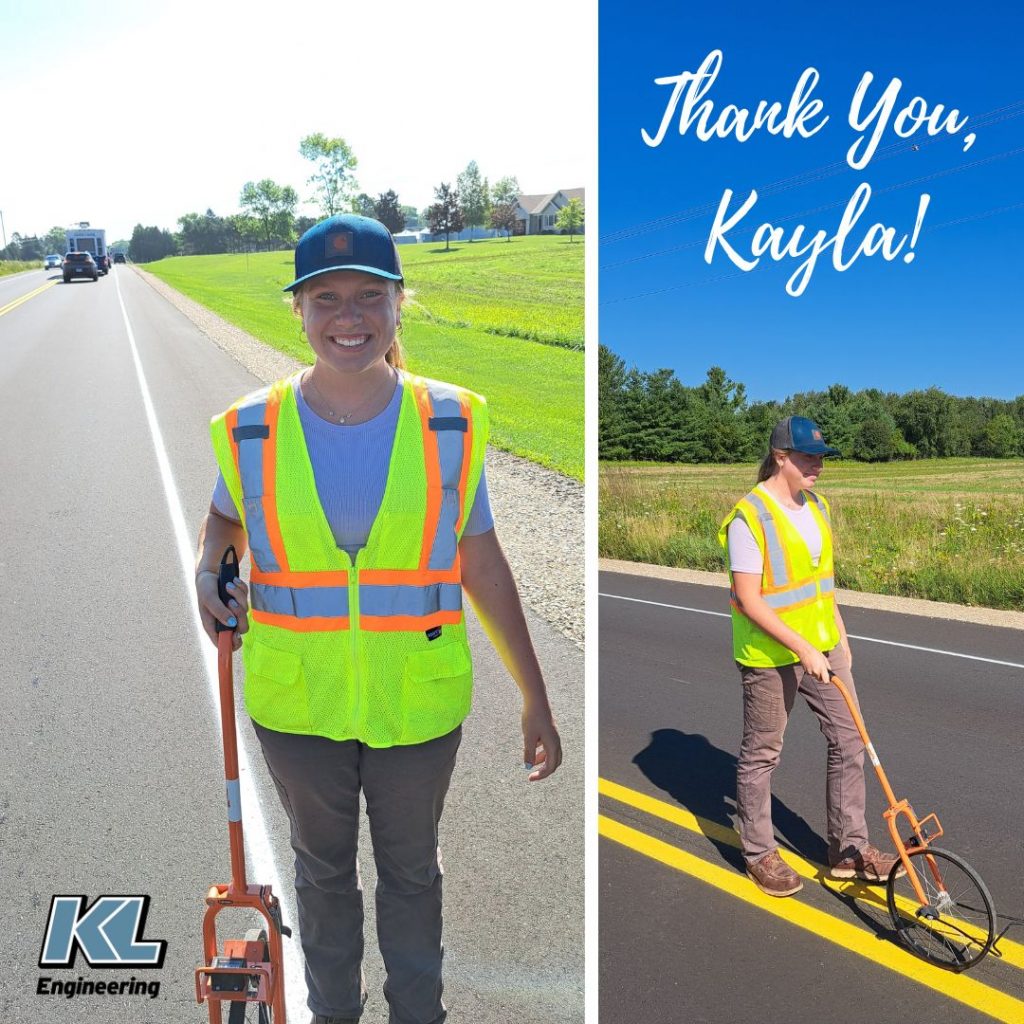 Photos of Kayla in a bright safety vest on a beautiful day, rolling a pavement marking wheel on newly painted roadway striping. ‘Thank you, Kayla!’ text and KL Engineering logo overlay the images.