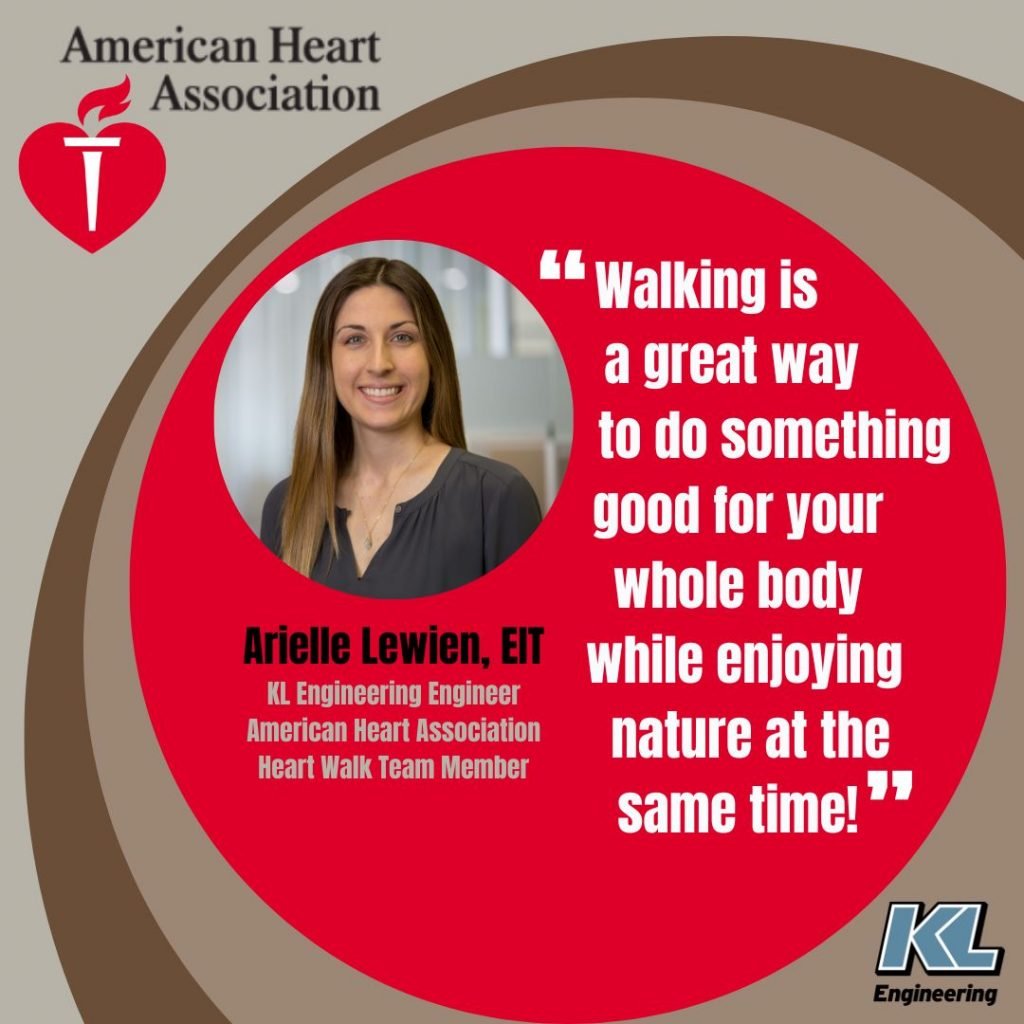 Graphic with brown background and a large red circle showing Arielle Lewien’s photo, name and title, along with this quote: “Walking is a great way to do something good for your whole body while enjoying nature at the same time!” American Heart Association and KL Engineering logo in top and bottom corners respectively.