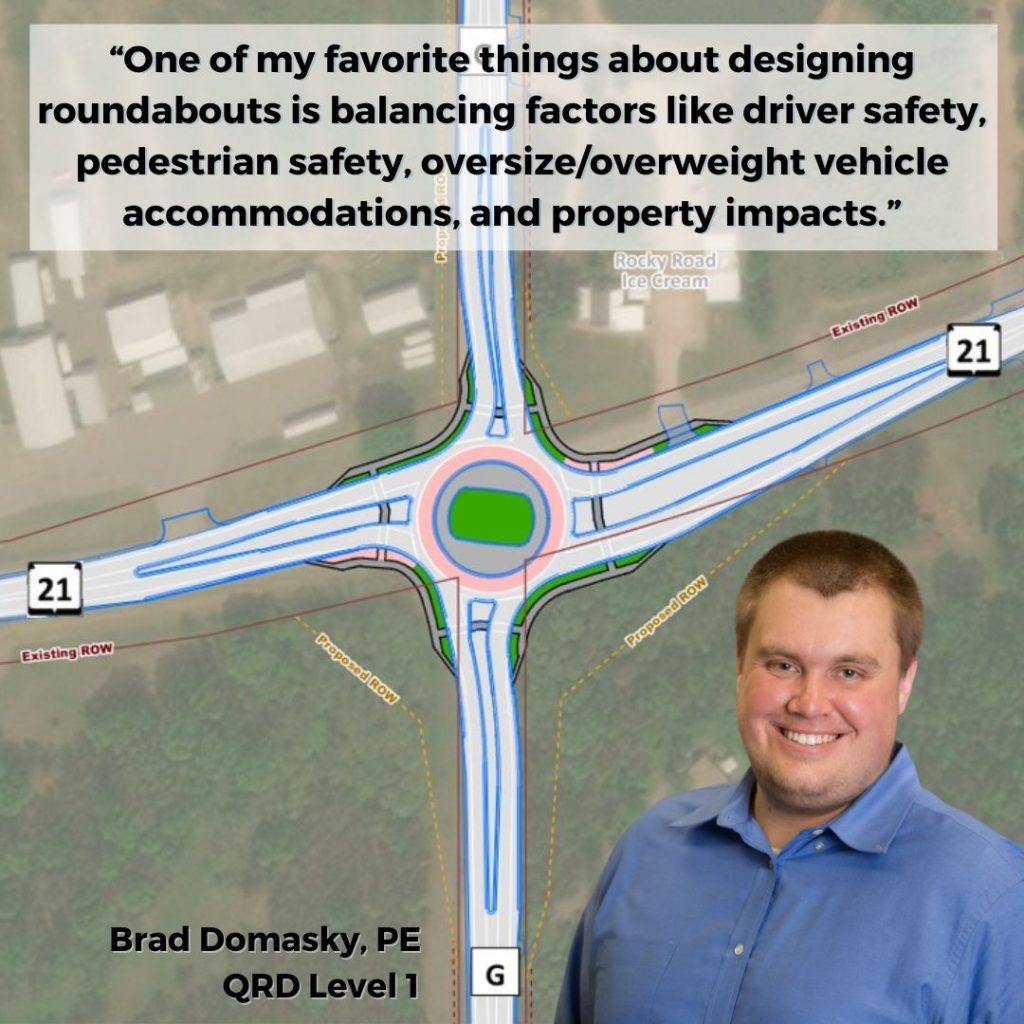 Drawing of the roundabout project mentioned in the post with headshot of Brad Domasky overlaid and this part of his quote: " One of my favorite things about designing roundabouts is balancing factors like driver safety, pedestrian safety, oversize/overweight vehicle accommodations, and property impacts."