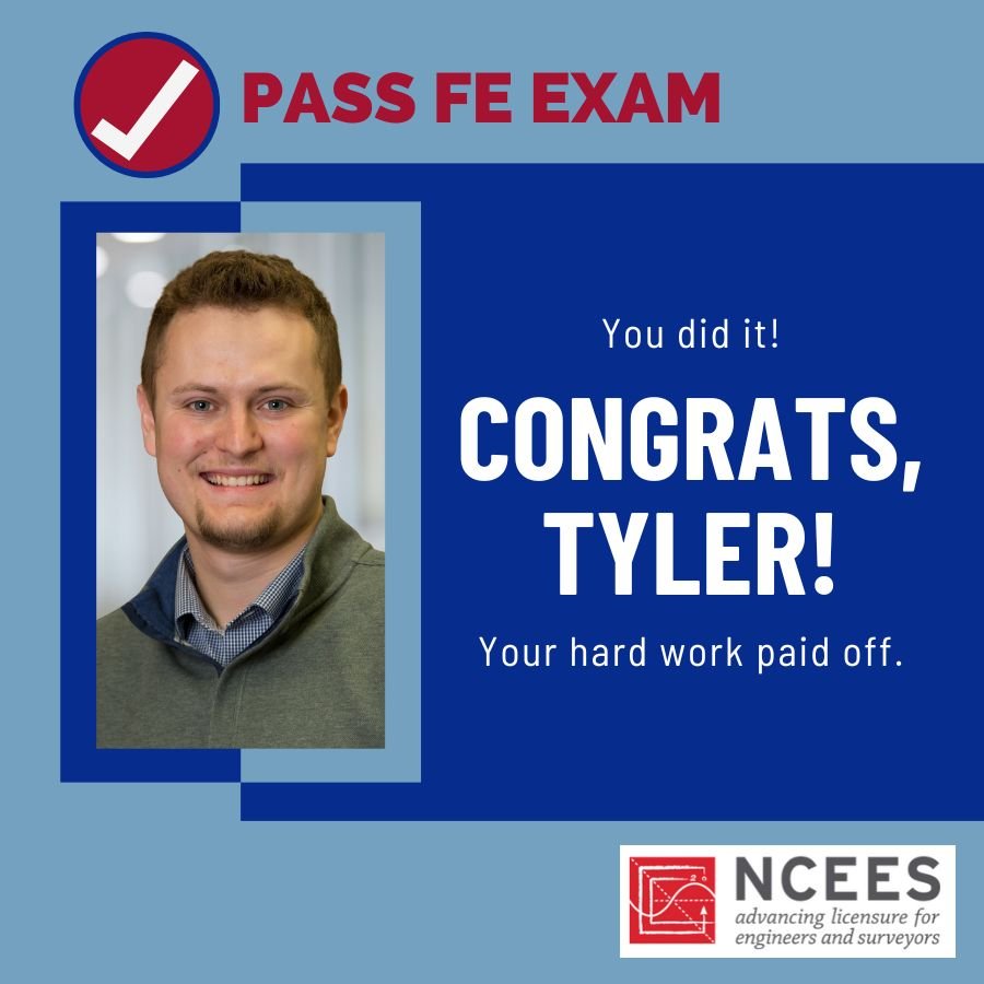 Blue box design with a photo of Tyler Hagemeier with check mark next to ‘Pass FE Exam’ and congratulatory message about his hard work paying off. NCEES logo for the entity that provides the FE exam.