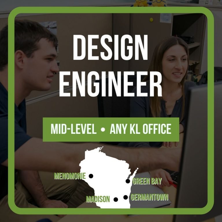 Graphic showing a faded photo of 2 KL employees working together at a computer with 'Design Engineer' in white text overlaid and a white state of Wisconsin shape showing our 4 KL office locations and a green box with 'Mid-Level' and 'Any KL Office' text in white.