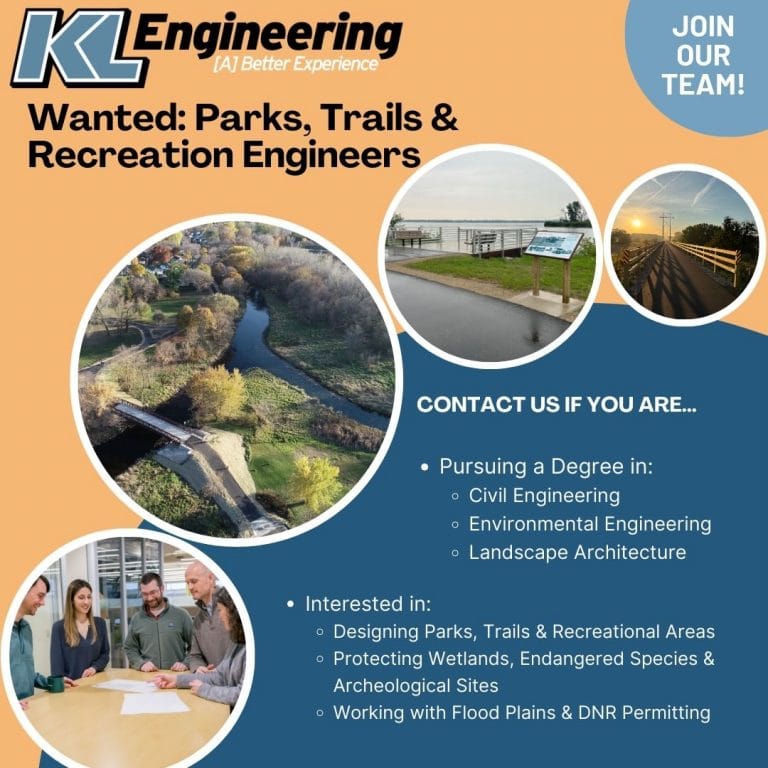 Graphic says: Wanted: Parks, Trails & Recreation Engineers. Contact Us if You Are...Pursuing a Degree in: Civil Engineering Environmental Engineering Landscape Architecture, and Interested in: Designing Parks, Trails & Recreational Areas Protecting Wetlands, Endangered Species & Archeological Sites Working with Flood Plains & DNR Permitting