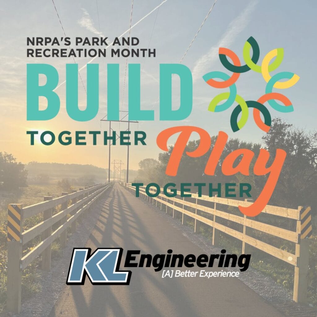 Graphic includes the "build together play together" slogan for Parks and Recreation month 2025, as well as a logo for KL Engineering with a semitransparent photo of a bridge project in the background.