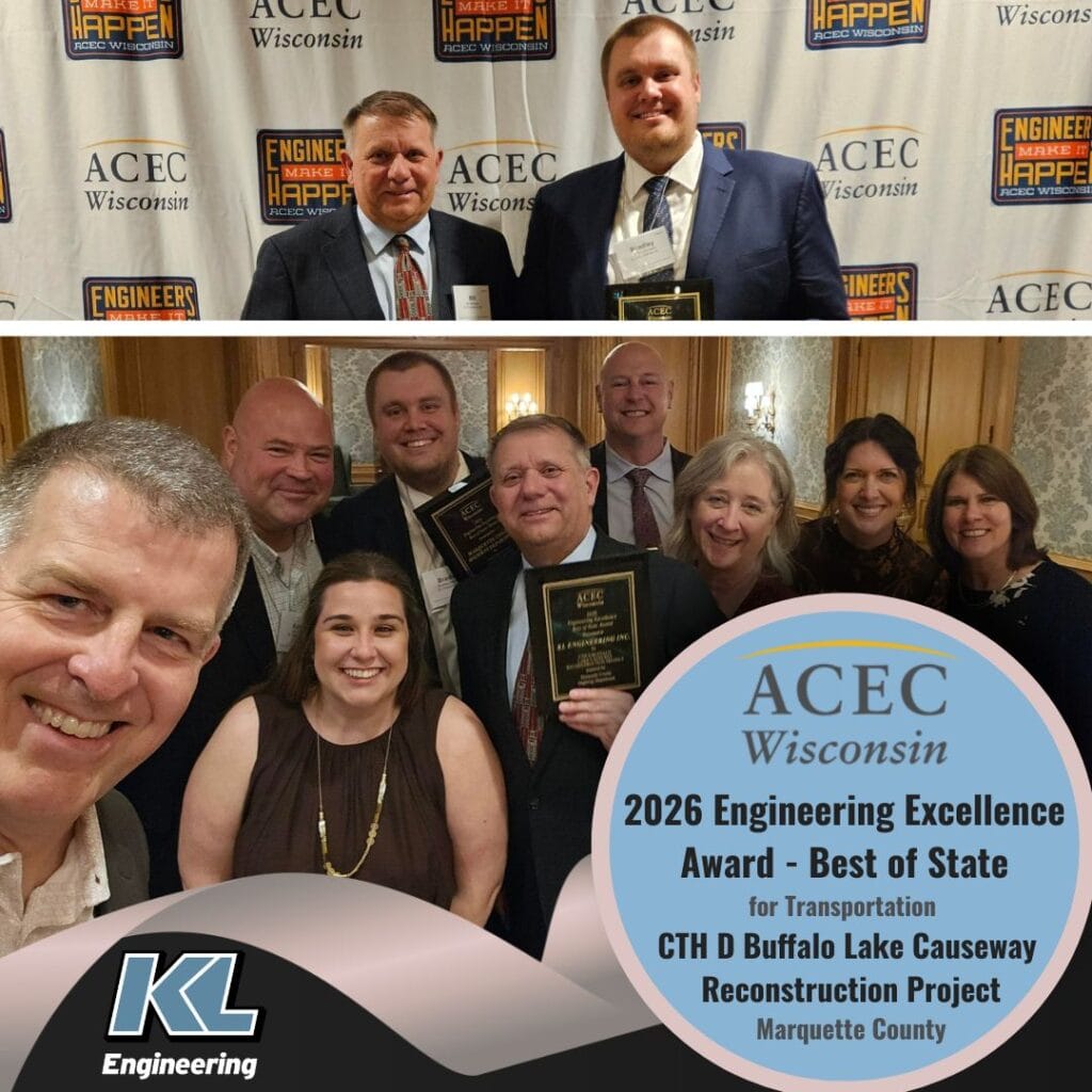 Photos of Bill and Brad posing with the award plaque and of the group from KL who attended the ceremony, along with KL and ACEC WI logos and the award title and project location.